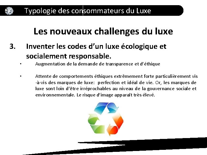 Typologie des consommateurs du Luxe Les nouveaux challenges du luxe 3. • • Inventer