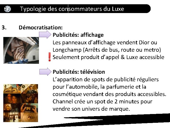 Typologie des consommateurs du Luxe 3. Démocratisation: Publicités: affichage Les panneaux d’affichage vendent Dior