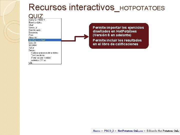 Recursos interactivos_HOTPOTATOES QUIZ Permite importar los ejercicios diseñados en Hot. Potatoes (Versión 6 en