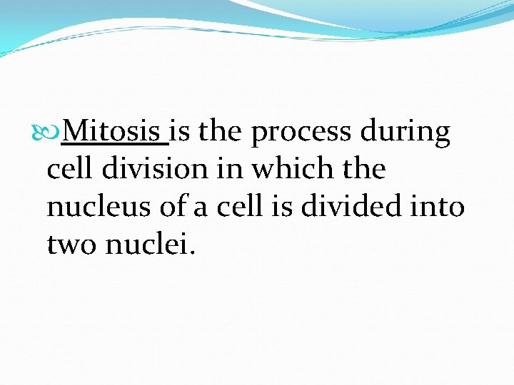  Mitosis is the process during cell division in which the nucleus of a