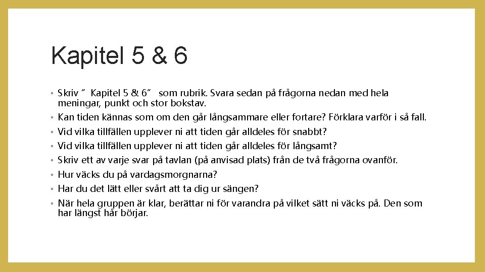 Kapitel 5 & 6 ◦ Skriv ”Kapitel 5 & 6” som rubrik. Svara sedan