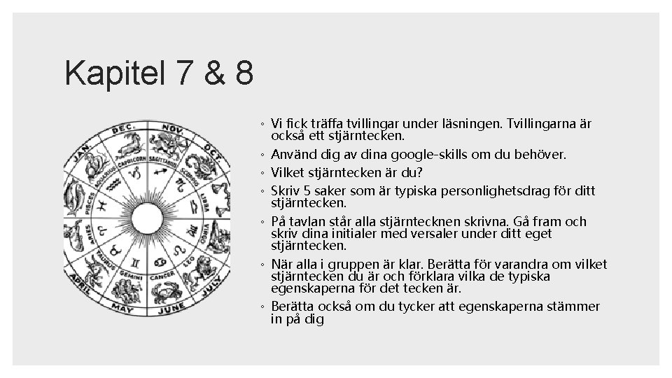 Kapitel 7 & 8 ◦ Vi fick träffa tvillingar under läsningen. Tvillingarna är också