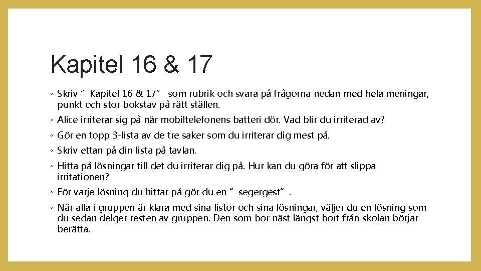 Kapitel 16 & 17 ◦ Skriv ”Kapitel 16 & 17” som rubrik och svara