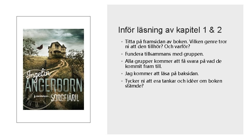 Inför läsning av kapitel 1 & 2 ◦ Titta på framsidan av boken. Vilken