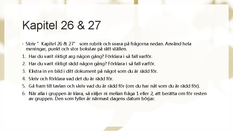 Kapitel 26 & 27 ◦ Skriv ”Kapitel 26 & 27” som rubrik och svara