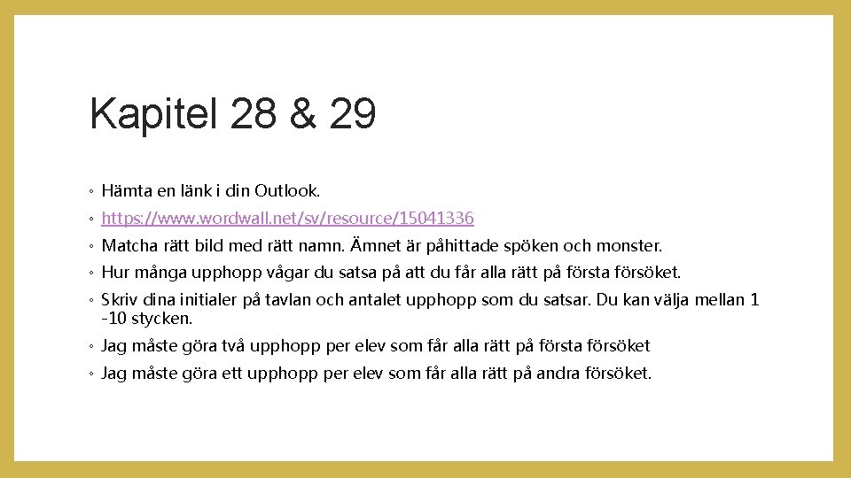 Kapitel 28 & 29 ◦ Hämta en länk i din Outlook. ◦ https: //www.