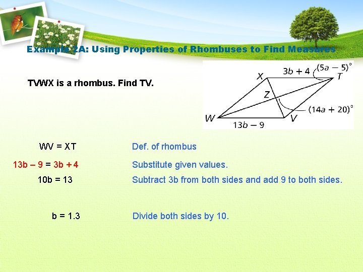 Example 2 A: Using Properties of Rhombuses to Find Measures TVWX is a rhombus.