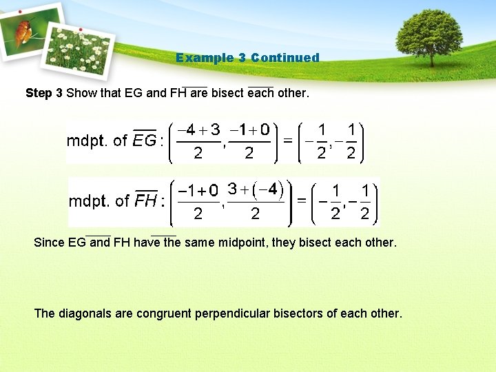 Example 3 Continued Step 3 Show that EG and FH are bisect each other.