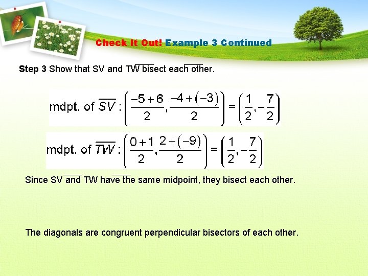 Check It Out! Example 3 Continued Step 3 Show that SV and TW bisect