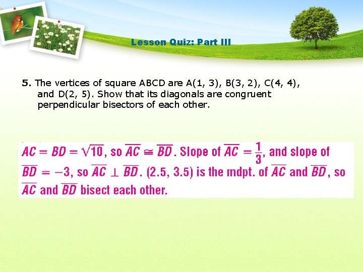 Lesson Quiz: Part III 5. The vertices of square ABCD are A(1, 3), B(3,