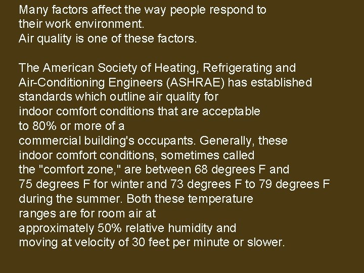 Many factors affect the way people respond to their work environment. Air quality is