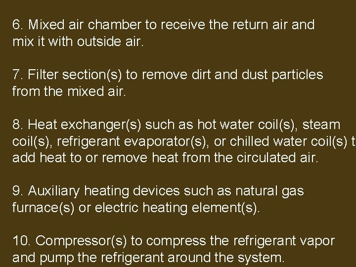 6. Mixed air chamber to receive the return air and mix it with outside