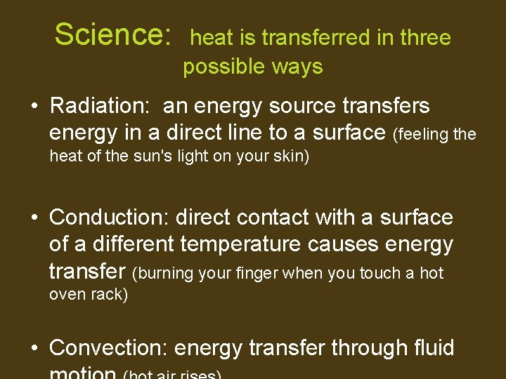 Science: heat is transferred in three possible ways • Radiation: an energy source transfers