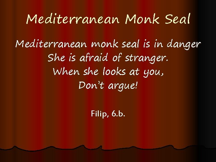 Mediterranean Monk Seal Mediterranean monk seal is in danger She is afraid of stranger.