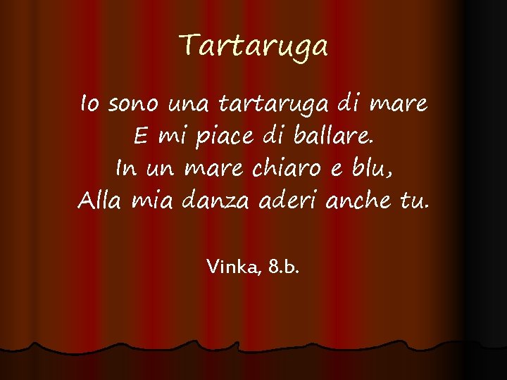 Tartaruga Io sono una tartaruga di mare E mi piace di ballare. In un