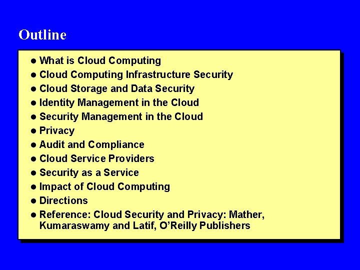 Outline l What is Cloud Computing l Cloud Computing Infrastructure Security l Cloud Storage