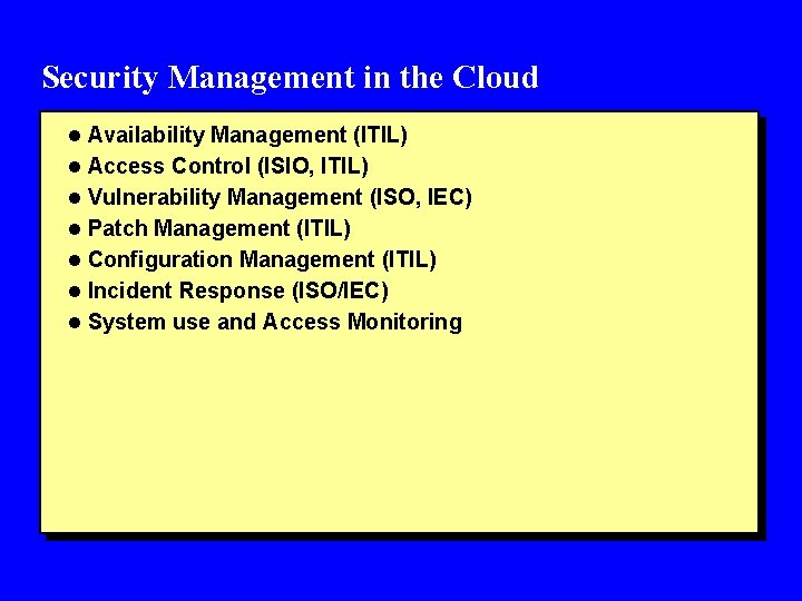 Security Management in the Cloud l Availability Management (ITIL) l Access Control (ISIO, ITIL)