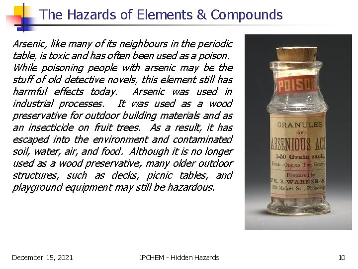 The Hazards of Elements & Compounds Arsenic, like many of its neighbours in the