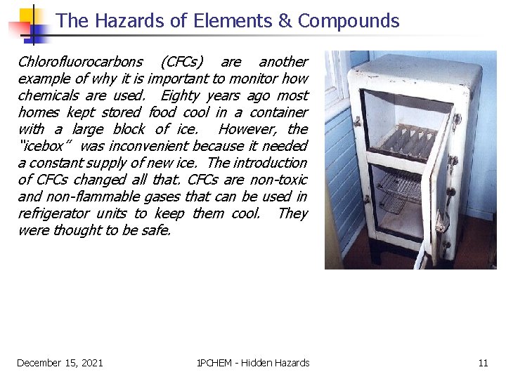The Hazards of Elements & Compounds Chlorofluorocarbons (CFCs) are another example of why it