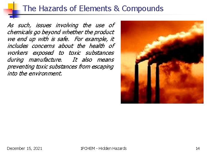 The Hazards of Elements & Compounds As such, issues involving the use of chemicals