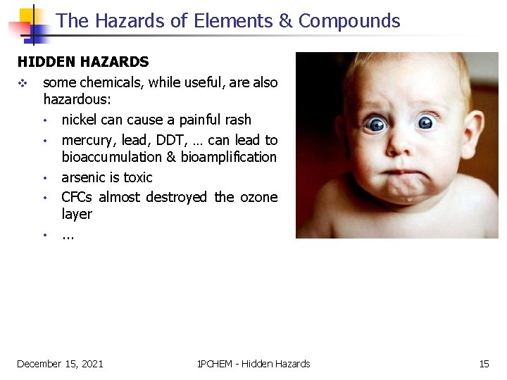 The Hazards of Elements & Compounds HIDDEN HAZARDS v some chemicals, while useful, are