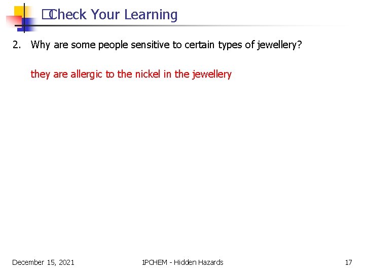 �Check Your Learning 2. Why are some people sensitive to certain types of jewellery?