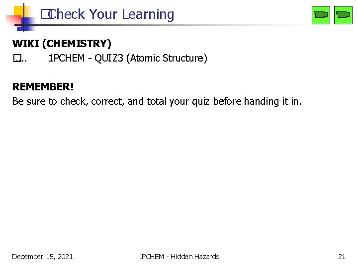 �Check Your Learning WIKI (CHEMISTRY) �. . 1 PCHEM - QUIZ 3 (Atomic Structure)