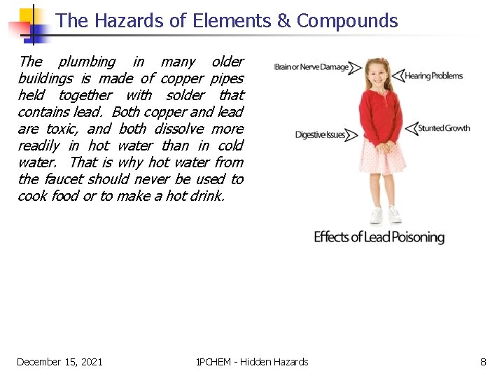 The Hazards of Elements & Compounds The plumbing in many older buildings is made