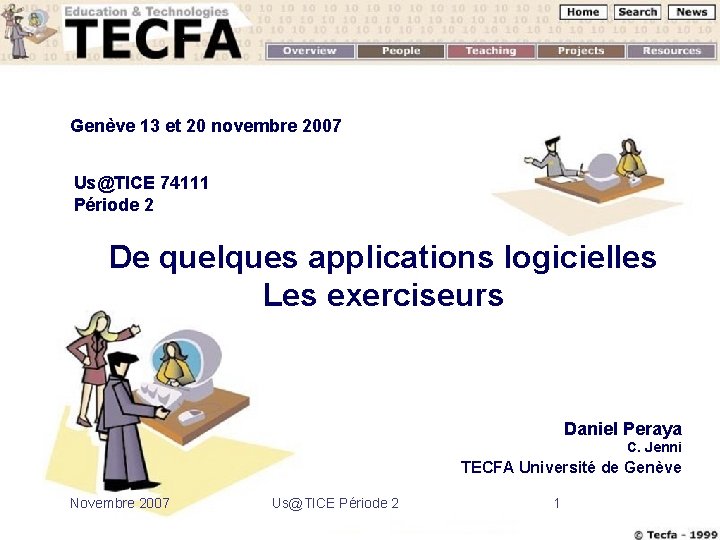 Genève 13 et 20 novembre 2007 Us@TICE 74111 Période 2 De quelques applications logicielles