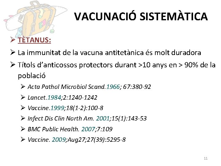 VACUNACIÓ SISTEMÀTICA Ø TÈTANUS: Ø La immunitat de la vacuna antitetànica és molt duradora