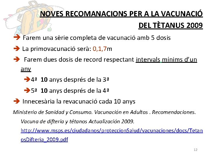 NOVES RECOMANACIONS PER A LA VACUNACIÓ DEL TÈTANUS 2009 è Farem una sèrie completa