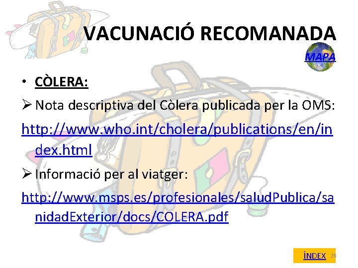 VACUNACIÓ RECOMANADA MAPA • CÒLERA: Ø Nota descriptiva del Còlera publicada per la OMS: