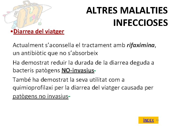  • Diarrea del viatger ALTRES MALALTIES INFECCIOSES Actualment s’aconsella el tractament amb rifaximina,