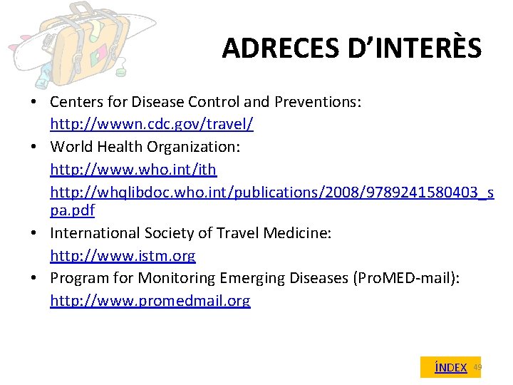 ADRECES D’INTERÈS • Centers for Disease Control and Preventions: http: //wwwn. cdc. gov/travel/ •