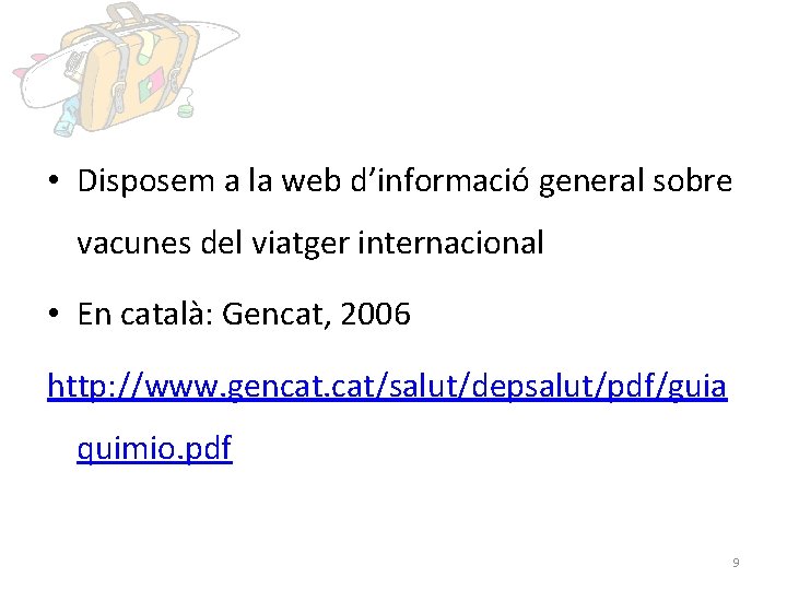  • Disposem a la web d’informació general sobre vacunes del viatger internacional •