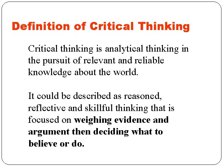 Definition of Critical Thinking Critical thinking is analytical thinking in the pursuit of relevant