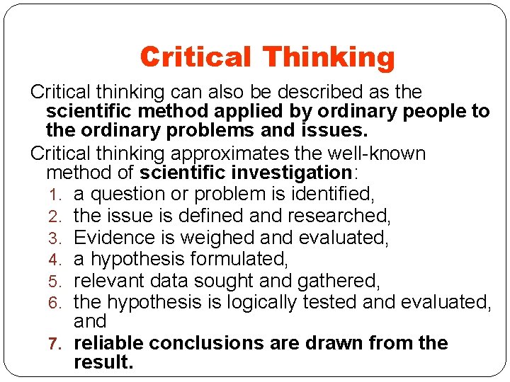 Critical Thinking Critical thinking can also be described as the scientific method applied by