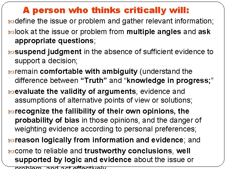 A person who thinks critically will: define the issue or problem and gather relevant