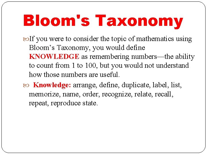 Bloom's Taxonomy If you were to consider the topic of mathematics using Bloom’s Taxonomy,