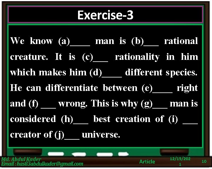 Exercise-3 We know (a)____ man is (b)___ rational creature. It is (c)___ rationality in