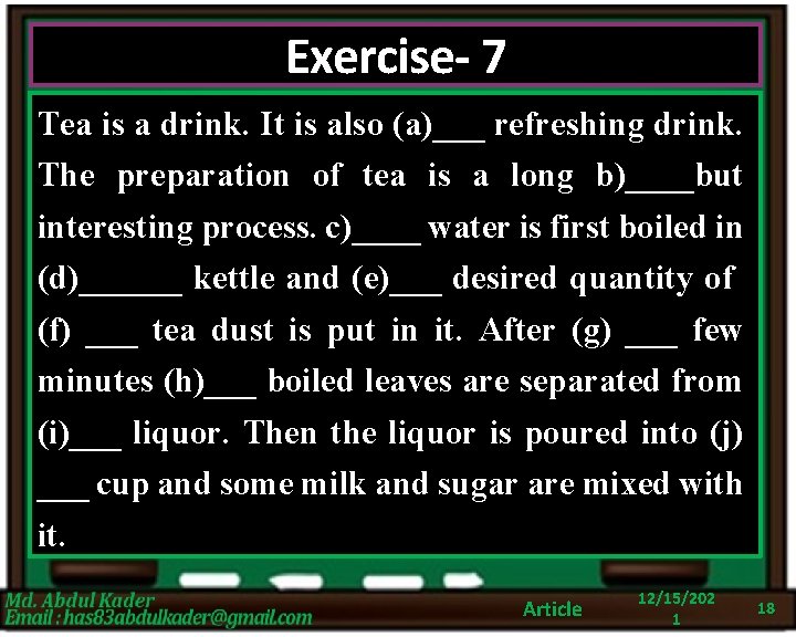 Exercise- 7 Tea is a drink. It is also (a)___ refreshing drink. The preparation