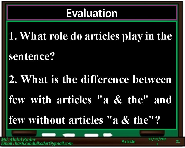 Evaluation 1. What role do articles play in the sentence? 2. What is the