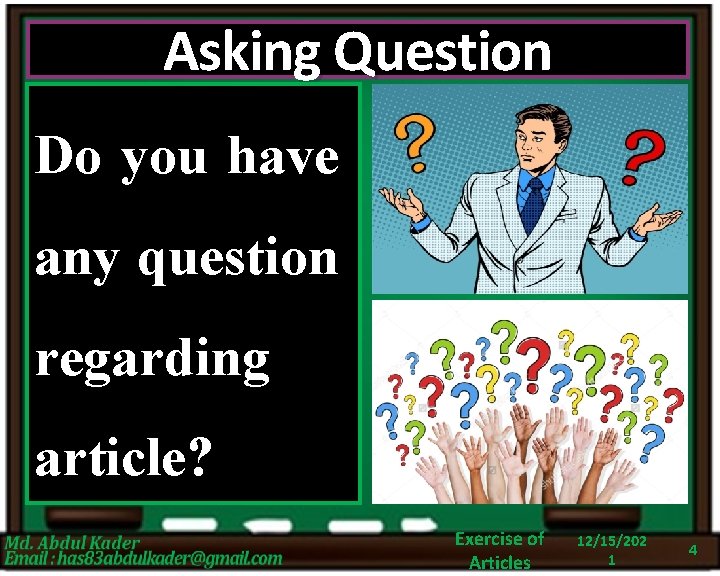 Asking Question Do you have any question regarding article? Exercise of Articles 12/15/202 1