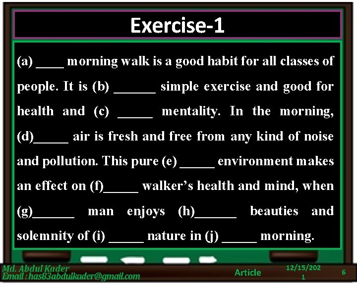 Exercise-1 (a) ____ morning walk is a good habit for all classes of people.