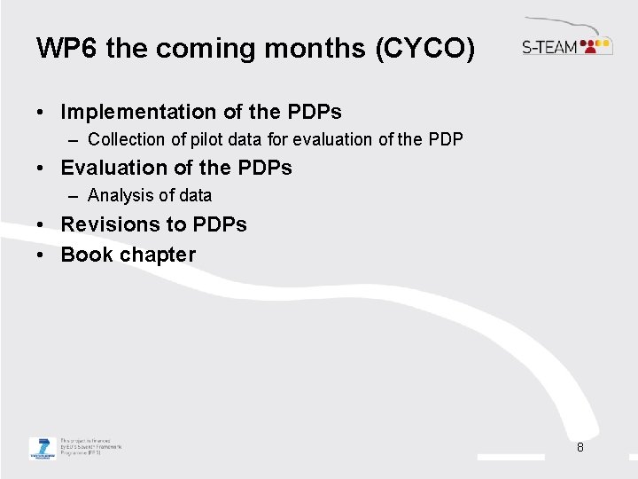 WP 6 the coming months (CYCO) • Implementation of the PDPs – Collection of