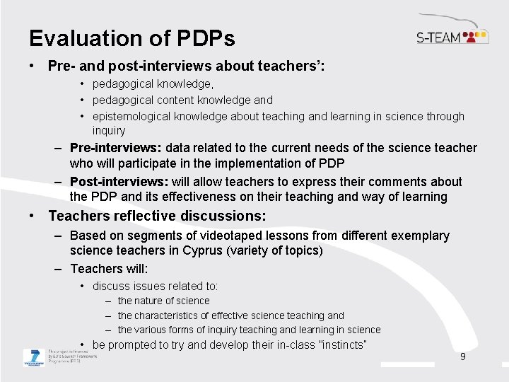 Evaluation of PDPs • Pre- and post-interviews about teachers’: • pedagogical knowledge, • pedagogical