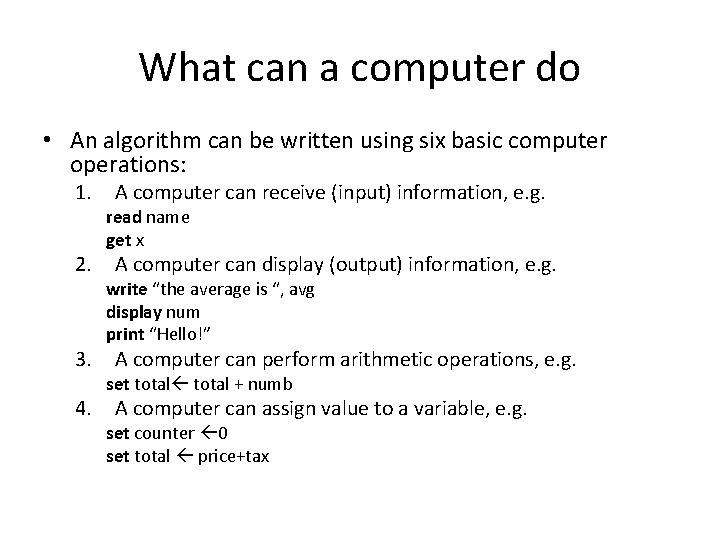 What can a computer do • An algorithm can be written using six basic