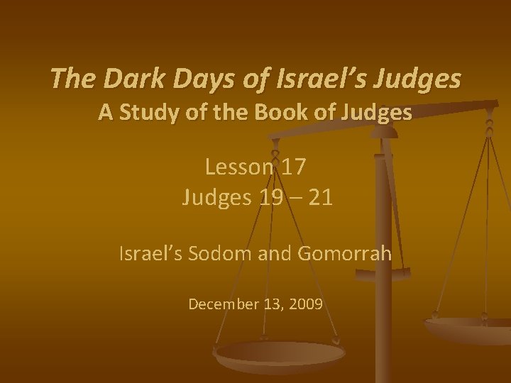 The Dark Days of Israel’s Judges A Study of the Book of Judges Lesson