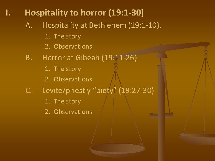 I. Hospitality to horror (19: 1 -30) A. Hospitality at Bethlehem (19: 1 -10).