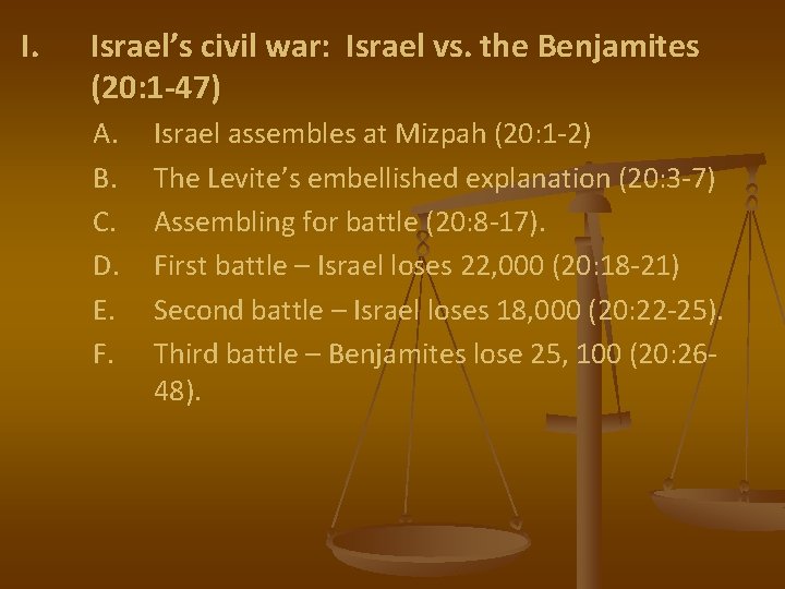 I. Israel’s civil war: Israel vs. the Benjamites (20: 1 -47) A. B. C.